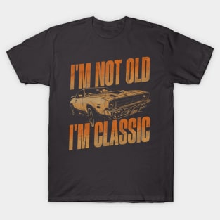 I'm not old i'm classic. T-Shirt